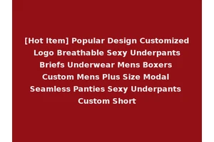 [Hot Item] Popular Design Customized Logo Breathable Sexy Underpants Briefs Underwear Mens Boxers Custom Mens Plus Size Modal Seamless Panties Sexy Underpants Custom Short