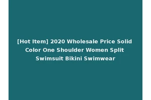 [Hot Item] 2020 Wholesale Price Solid Color One Shoulder Women Split Swimsuit Bikini Swimwear