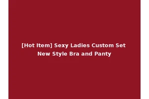 [Hot Item] Sexy Ladies Custom Set New Style Bra and Panty