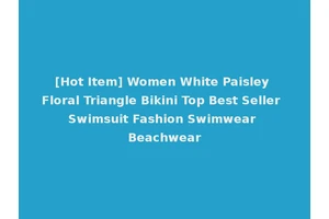 [Hot Item] Women White Paisley Floral Triangle Bikini Top Best Seller Swimsuit Fashion Swimwear Beachwear