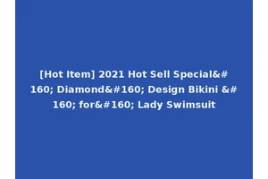 [Hot Item] 2021 Hot Sell Special  Diamond  Design Bikini   for  Lady Swimsuit