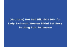 [Hot Item] Hot Sell Bikini  for Lady Swimsuit Women Bikini Set Sexy Bathing Suit Swimwear