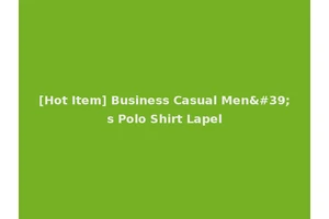 [Hot Item] Business Casual Men's Polo Shirt Lapel