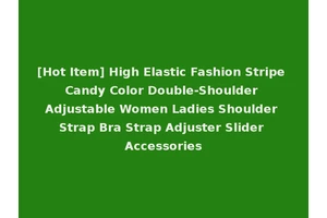 [Hot Item] High Elastic Fashion Stripe Candy Color Double-Shoulder Adjustable Women Ladies Shoulder Strap Bra Strap Adjuster Slider Accessories