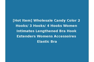 [Hot Item] Wholesale Candy Color 2 Hooks/ 3 Hooks/ 4 Hooks Women Intimates Lengthened Bra Hook Extenders Womens Accessoires Elastic Bra