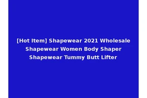 [Hot Item] Shapewear 2021 Wholesale Shapewear Women Body Shaper Shapewear Tummy Butt Lifter