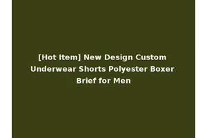 [Hot Item] New Design Custom Underwear Shorts Polyester Boxer Brief for Men