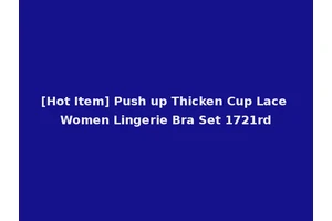[Hot Item] Push up Thicken Cup Lace Women Lingerie Bra Set 1721rd