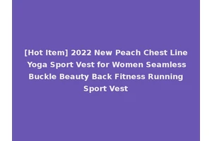 [Hot Item] 2022 New Peach Chest Line Yoga Sport Vest for Women Seamless Buckle Beauty Back Fitness Running Sport Vest