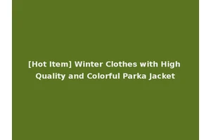 [Hot Item] Winter Clothes with High Quality and Colorful Parka Jacket