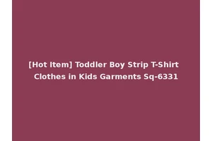 [Hot Item] Toddler Boy Strip T-Shirt Clothes in Kids Garments Sq-6331