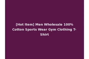 [Hot Item] Men Wholesale 100%Cotton Sports Wear Gym Clothing T-Shirt