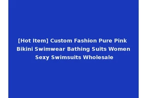 [Hot Item] Custom Fashion Pure Pink Bikini Swimwear Bathing Suits Women Sexy Swimsuits Wholesale