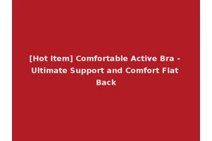 [Hot Item] Comfortable Active Bra - Ultimate Support and Comfort Flat Back