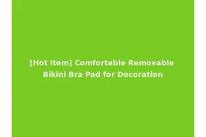 [Hot Item] Comfortable Removable Bikini Bra Pad for Decoration