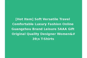 [Hot Item] Soft Versatile Travel Comfortable Luxury Fashion Online Guangzhou Brand Leisure 5AAA Gift Original Quality Designer Women's T-Shirts