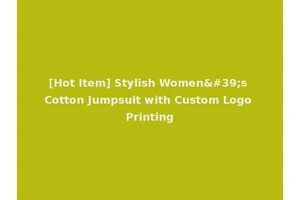 [Hot Item] Stylish Women's Cotton Jumpsuit with Custom Logo Printing