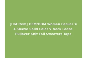 [Hot Item] OEM/ODM Women Casual 3/4 Sleeve Solid Color V Neck Loose Pullover Knit Fall Sweaters Tops