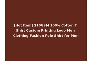 [Hot Item] 210GSM 100% Cotton T Shirt Custom Printing Logo Men Clothing Fashion Polo Shirt for Men