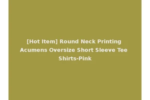 [Hot Item] Round Neck Printing Acumens Oversize Short Sleeve Tee Shirts-Pink