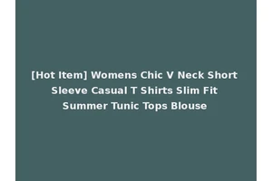 [Hot Item] Womens Chic V Neck Short Sleeve Casual T Shirts Slim Fit Summer Tunic Tops Blouse