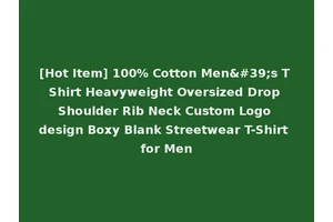 [Hot Item] 100% Cotton Men's T Shirt Heavyweight Oversized Drop Shoulder Rib Neck Custom Logo design Boxy Blank Streetwear T-Shirt for Men