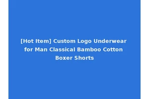 [Hot Item] Custom Logo Underwear for Man Classical Bamboo Cotton Boxer Shorts