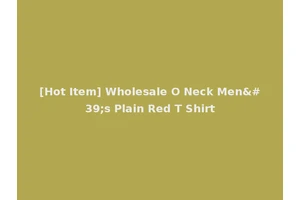 [Hot Item] Wholesale O Neck Men's Plain Red T Shirt