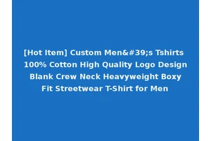 [Hot Item] Custom Men's Tshirts 100% Cotton High Quality Logo Design Blank Crew Neck Heavyweight Boxy Fit Streetwear T-Shirt for Men