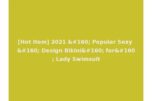 [Hot Item] 2021   Popular Sexy   Design Bikini  for  Lady Swimsuit