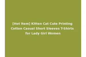 [Hot Item] Kitten Cat Cute Printing Cotton Casual Short Sleeves T-Shirts for Lady Girl Women