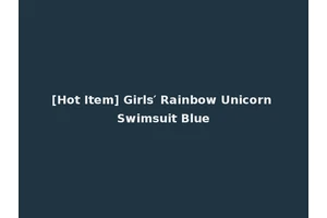 [Hot Item] Girls′ Rainbow Unicorn Swimsuit Blue