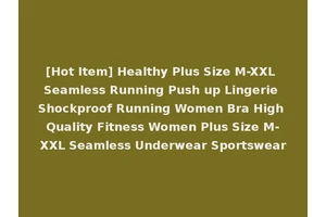 [Hot Item] Healthy Plus Size M-XXL Seamless Running Push up Lingerie Shockproof Running Women Bra High Quality Fitness Women Plus Size M-XXL Seamless Underwear Sportswear