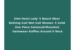 [Hot Item] Lady′ S Beach Wear Bathing Suit Wet Suit Women′ S Solid One Piece Swimsuit/Monokini Swimwear Ruffles Around V Neck