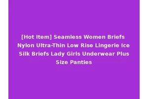 [Hot Item] Seamless Women Briefs Nylon Ultra-Thin Low Rise Lingerie Ice Silk Briefs Lady Girls Underwear Plus Size Panties