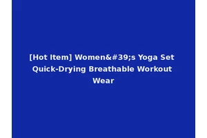 [Hot Item] Women's Yoga Set Quick-Drying Breathable Workout Wear