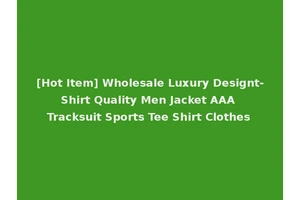 [Hot Item] Wholesale Luxury Designt-Shirt Quality Men Jacket AAA Tracksuit Sports Tee Shirt Clothes