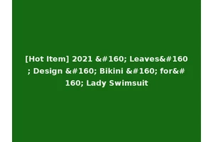 [Hot Item] 2021   Leaves  Design   Bikini   for  Lady Swimsuit