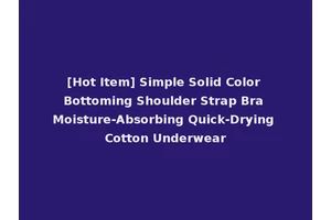 [Hot Item] Simple Solid Color Bottoming Shoulder Strap Bra Moisture-Absorbing Quick-Drying Cotton Underwear