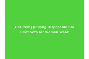 [Hot Item] Junlong Disposable Bra Brief Sets for Women Wear