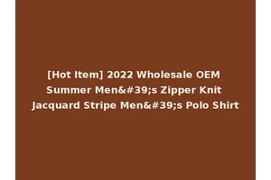 [Hot Item] 2022 Wholesale OEM Summer Men's Zipper Knit Jacquard Stripe Men's Polo Shirt