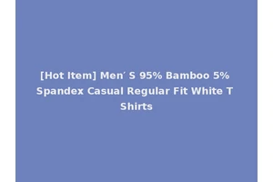 [Hot Item] Men′ S 95% Bamboo 5% Spandex Casual Regular Fit White T Shirts