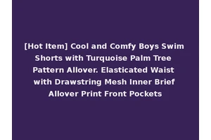 [Hot Item] Cool and Comfy Boys Swim Shorts with Turquoise Palm Tree Pattern Allover. Elasticated Waist with Drawstring Mesh Inner Brief Allover Print Front Pockets