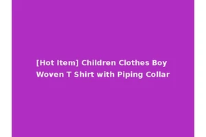 [Hot Item] Children Clothes Boy Woven T Shirt with Piping Collar