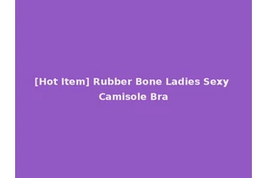 [Hot Item] Rubber Bone Ladies Sexy Camisole Bra