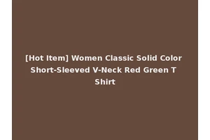 [Hot Item] Women Classic Solid Color Short-Sleeved V-Neck Red Green T Shirt