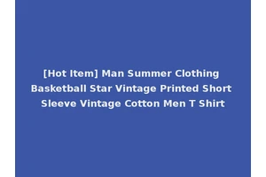 [Hot Item] Man Summer Clothing Basketball Star Vintage Printed Short Sleeve Vintage Cotton Men T Shirt