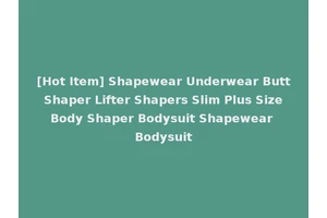 [Hot Item] Shapewear Underwear Butt Shaper Lifter Shapers Slim Plus Size Body Shaper Bodysuit Shapewear Bodysuit