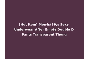 [Hot Item] Men's Sexy Underwear After Empty Double D Pants Transparent Thong