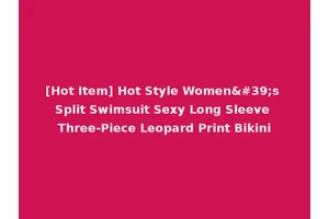 [Hot Item] Hot Style Women's Split Swimsuit Sexy Long Sleeve Three-Piece Leopard Print Bikini